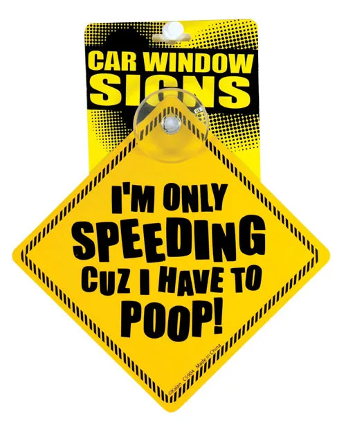 Im Only Speeding Cuz I Have to Poop Car Window Signs Kalan Vibrators